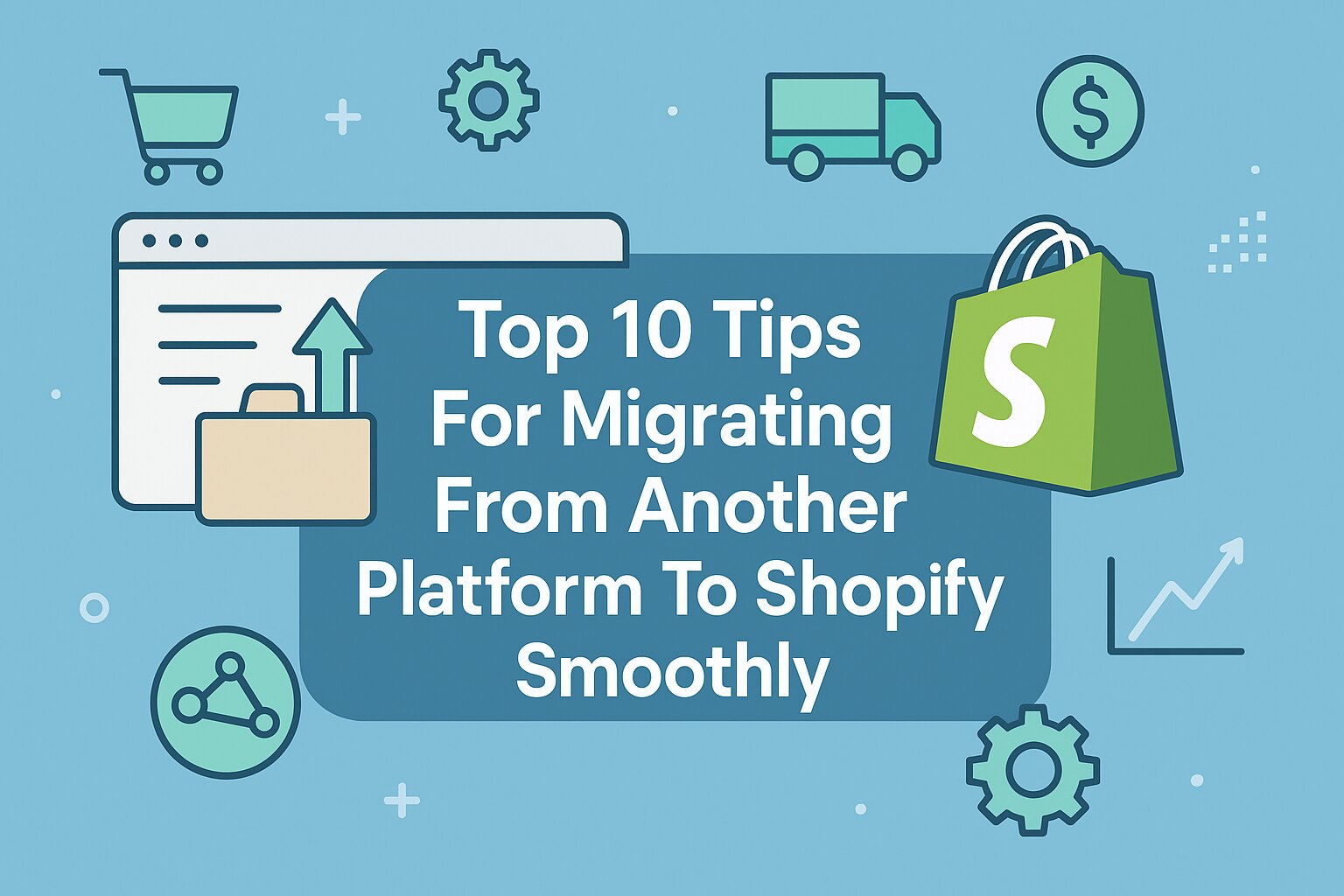 Top 10 Tips For Migrating From Another Platform To Shopify Smoothly - 4 SEO Help