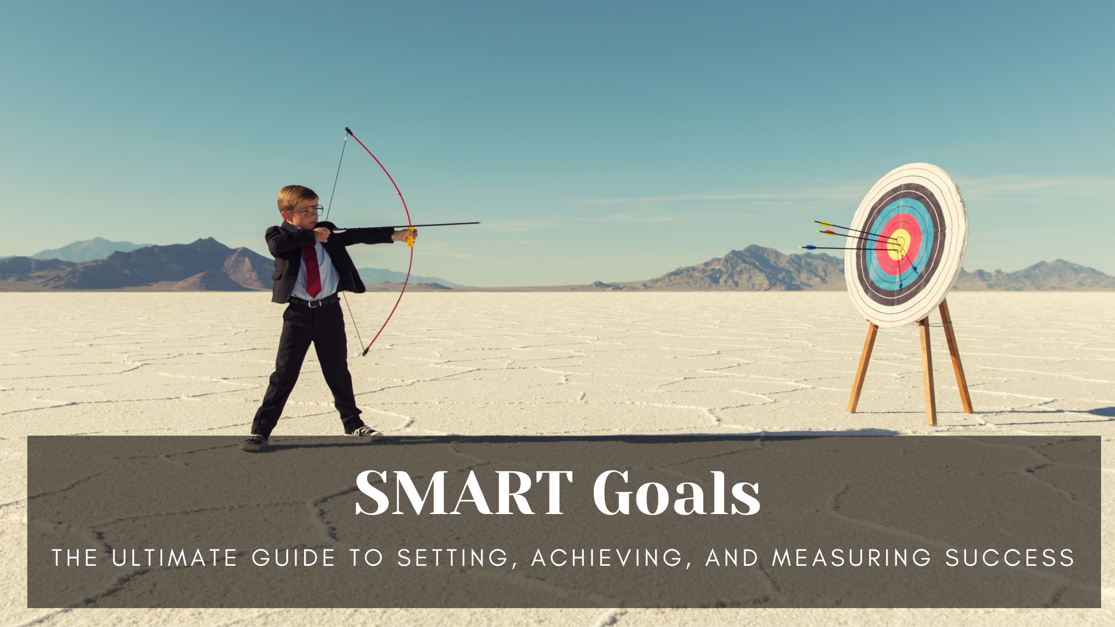SMART Goals: The Ultimate Guide to Setting, Achieving, and Measuring Success