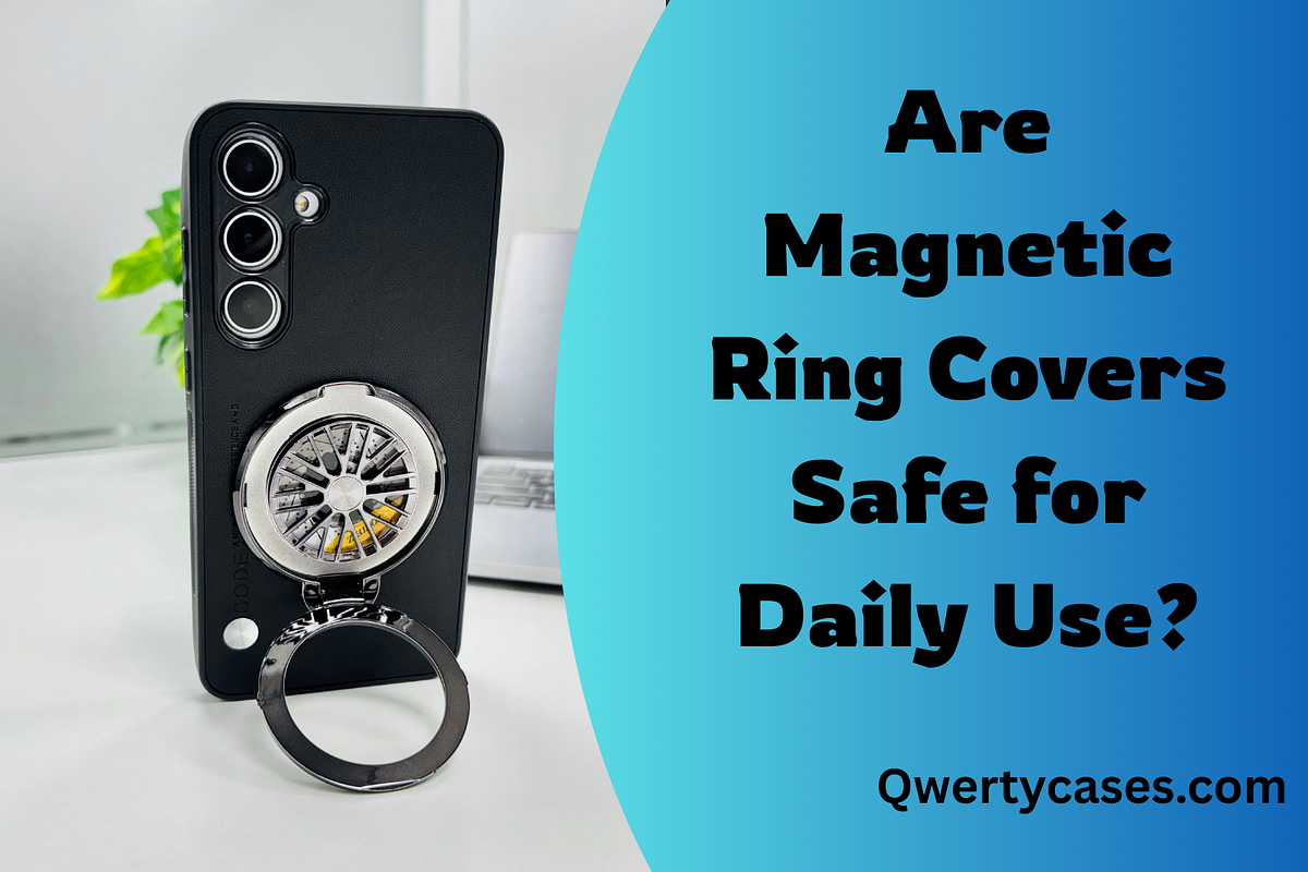 Are Magnetic Ring Covers Safe for Daily Use? | by Qwerty Cases | Aug, 2025 | Medium