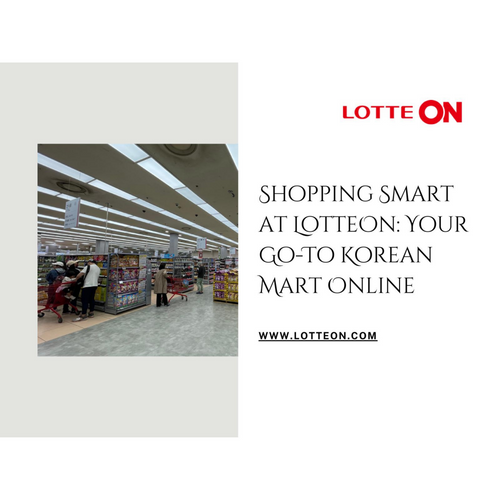 Shopping Smart at LotteOn – Your Trusted Korean Mart Online