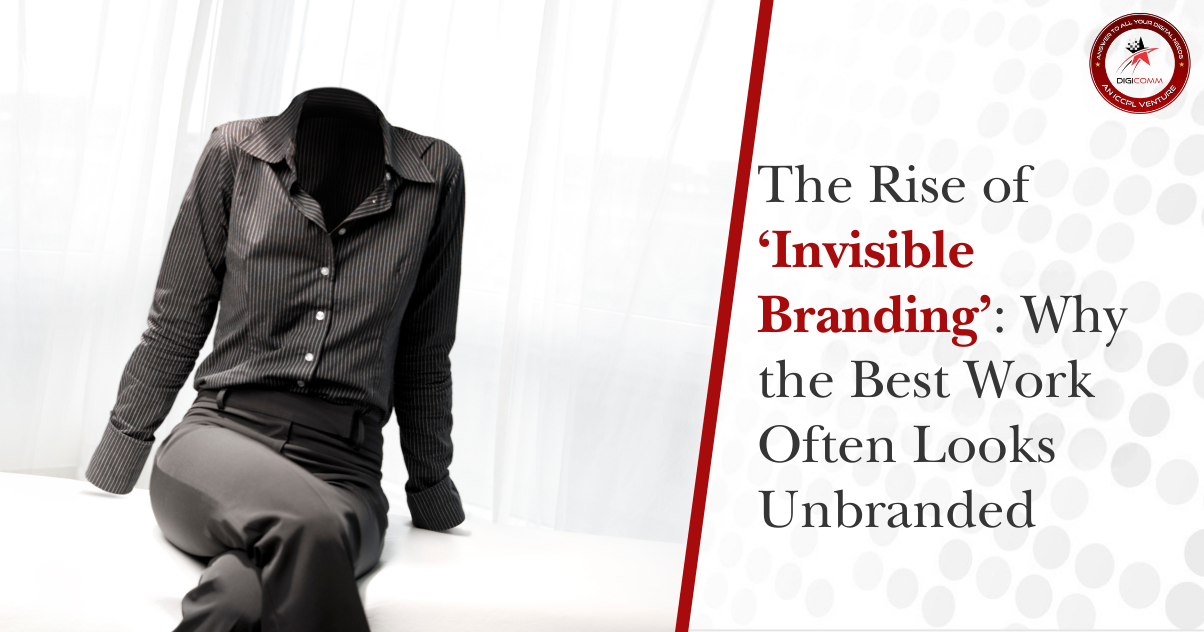 The Rise of ‘Invisible B****ng’: Why the Best Work Often Looks Unbranded