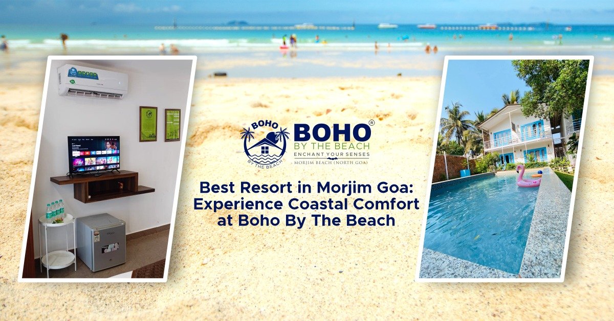 Best Resort in Morjim Goa: Experience Coastal Comfort at Boho By The Beach