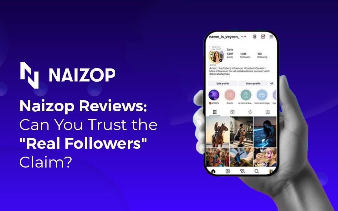 Naizop Reviews: Can You Trust the "Real Followers" Claim?